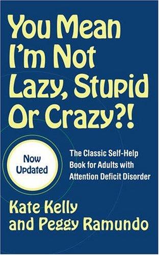 Cover of You Mean I'm Not Lazy, Stupid or Crazy?!